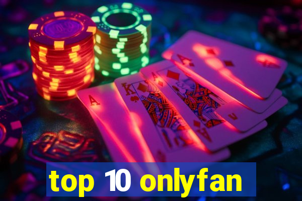 top 10 onlyfan